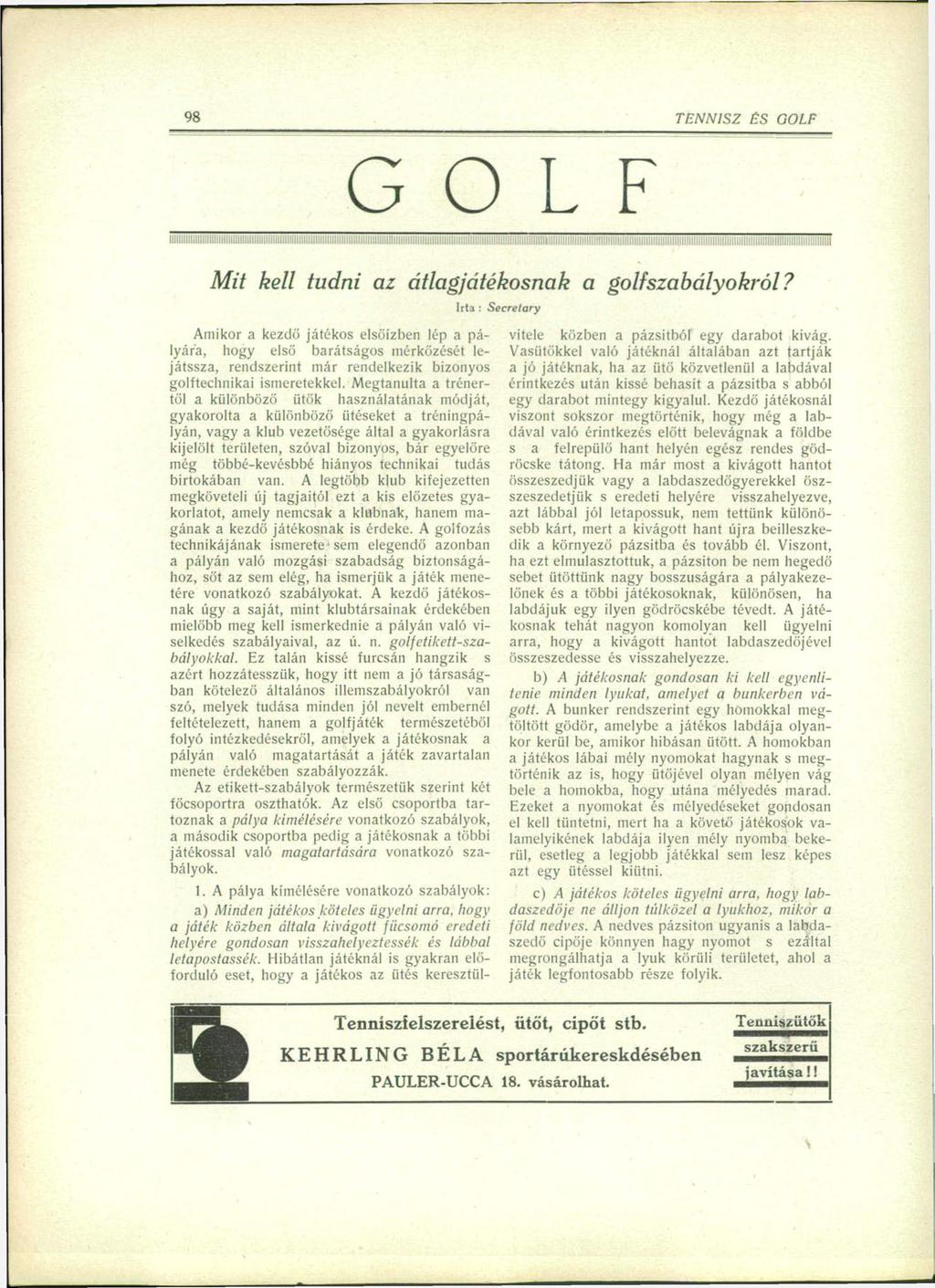 98 98 TENNISZ ES GOLF G O L F iiiiiiiiiiiiiiiiiiiiiiiiii iiiiiiiiiiiiiiiiiiiiiiiiiiiiiiiii Mit kell tudni az átlagjátékosnak Irta : Secretary a golf szabály okról?