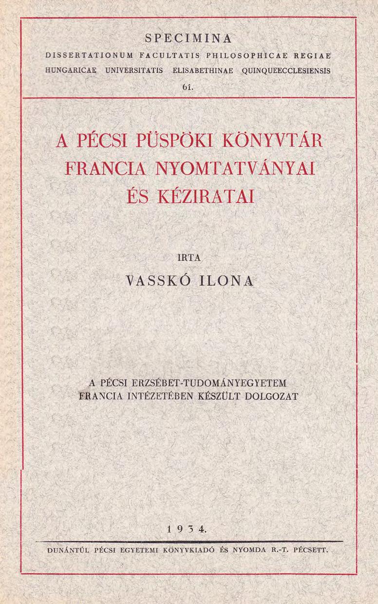 SPECIMINA DISSERTATIONUM FACULTATIS PHILOSOPHICAE REGIAE HUNGARICAE UNIVERSITATIS ELISABETHINAE QUINQUEECCLESIENSlS 61.