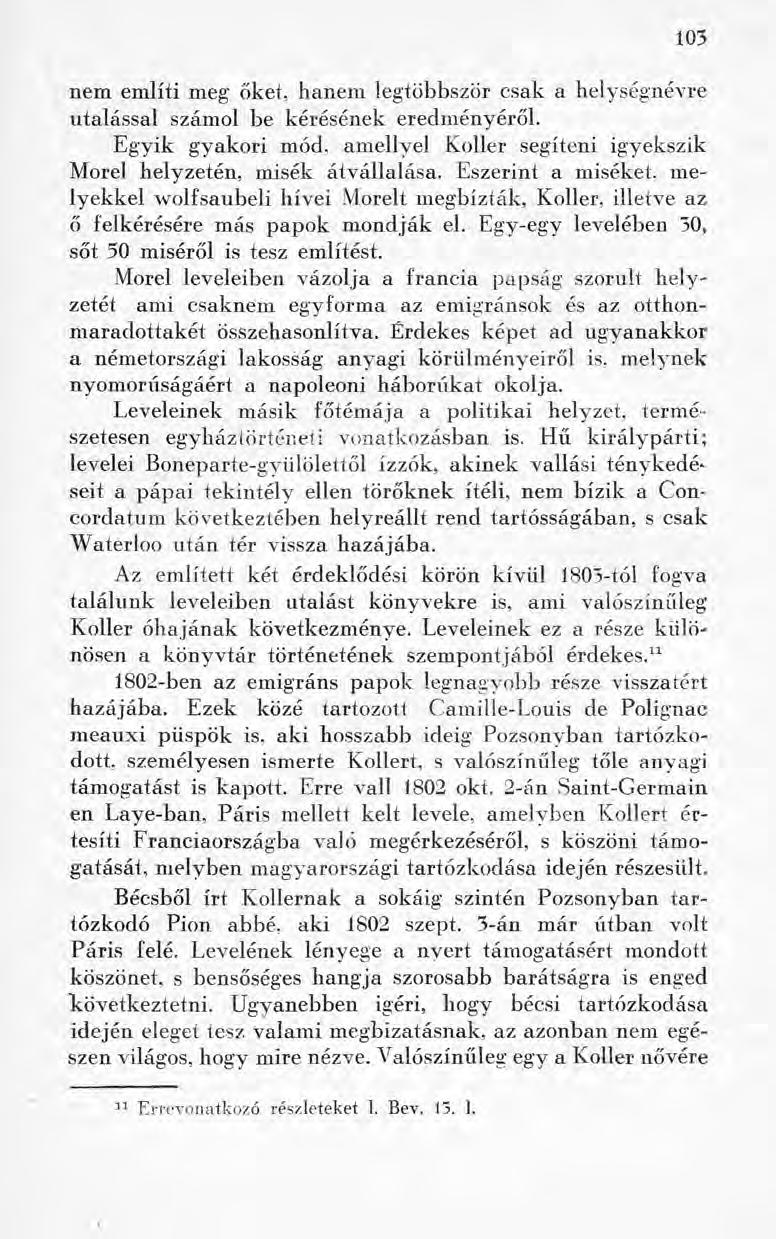 103 nem említi meg őket, hanem legtöbbször csak a helységnévre utalással számol be kérésének eredményéről. Egyik gyakori mód, amellyel Koller segíteni igyekszik Morei helyzetén, misék átvállalása.