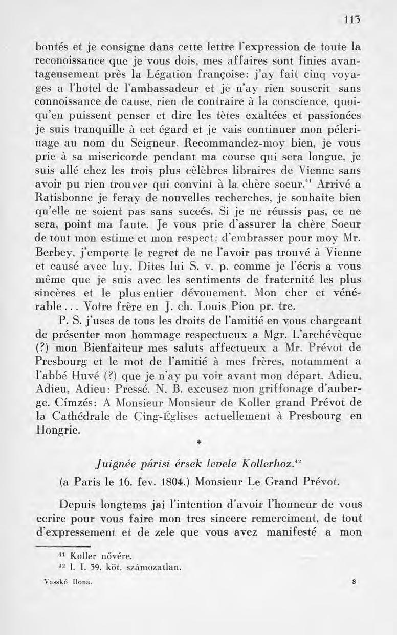 113 bontés et je consigne dans cette lettre l expression de toute la reconoissance que je vous dois, mes affaires sont finies avantageusement près la Légation françoise: j ay fait cinq voyages a l