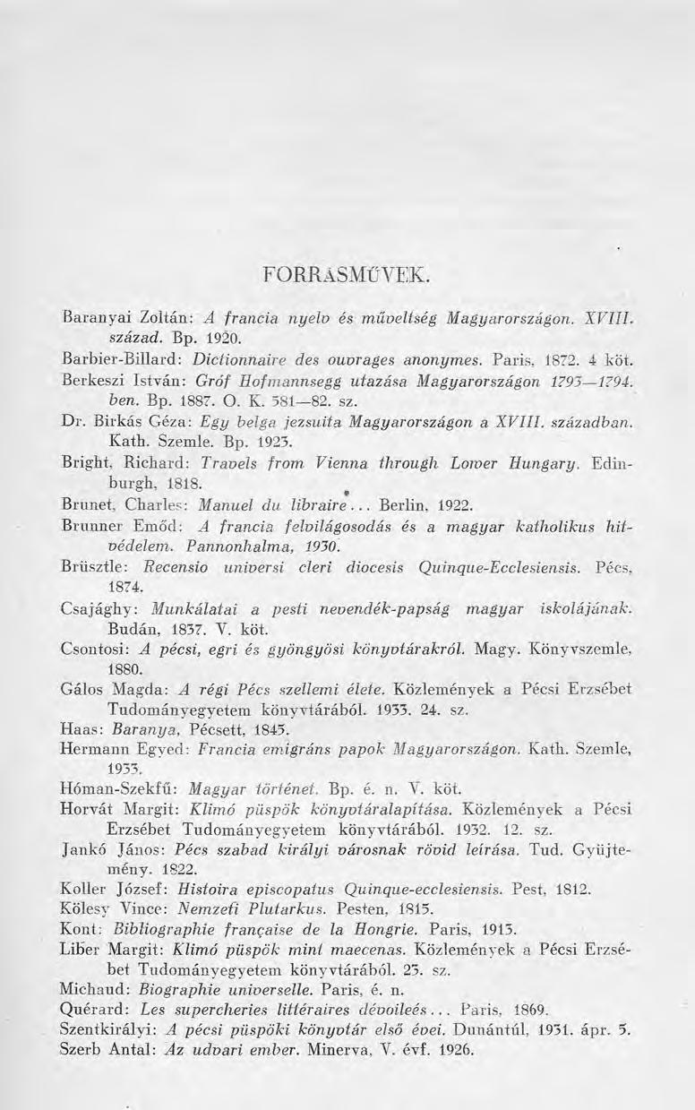 FORRÁSMŰVEK. Baranyai Zoltán: A fra n cia n y e l v és m ű v e lt s é g M a g y a r o r s z á g o n. X V I I I. s zá za d. B p. 1920.