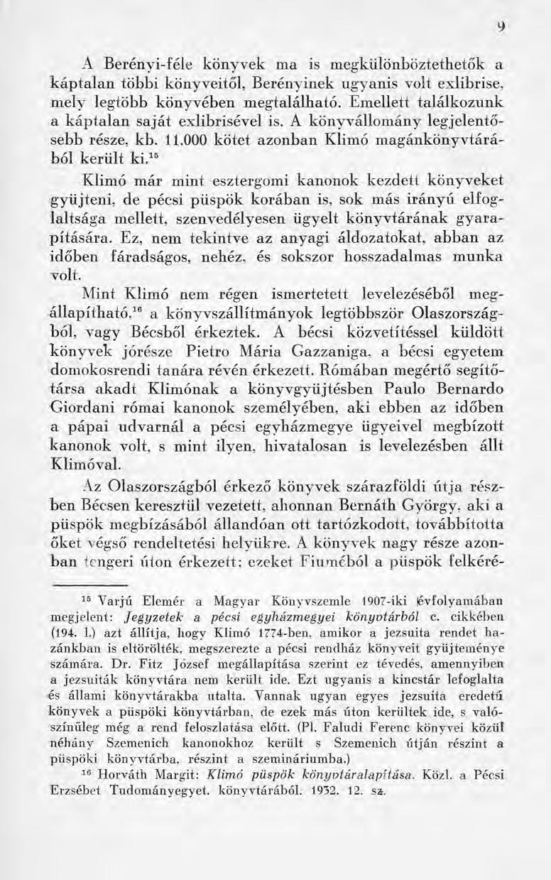 9 A Berényi-féle könyvek ma is megkülönböztethetők a káptalan többi könyveitől, Herényinek ugyanis volt exlibrise, mely legtöbb könyvében megtalálható.