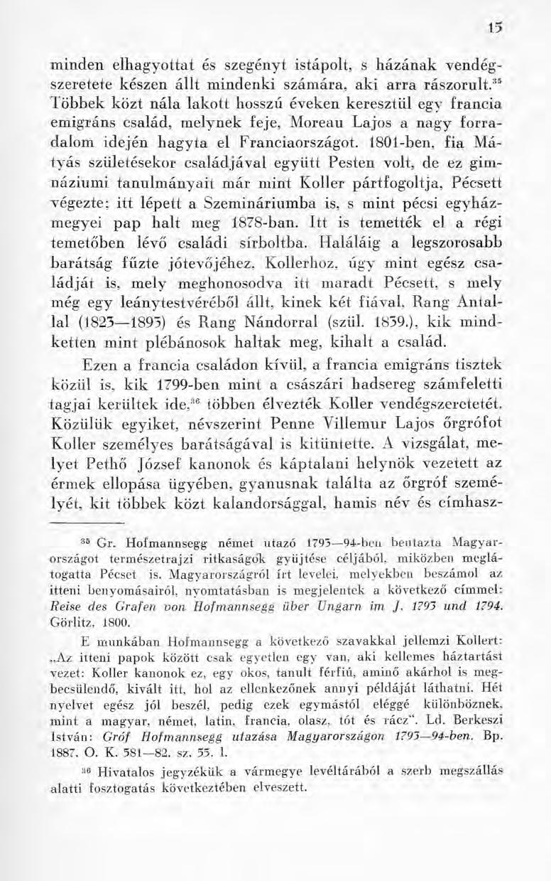 15 minden elhagyottat és szegényt istápolt, s házának vendégszeretete készen állt mindenki számára, aki arra rászorult.