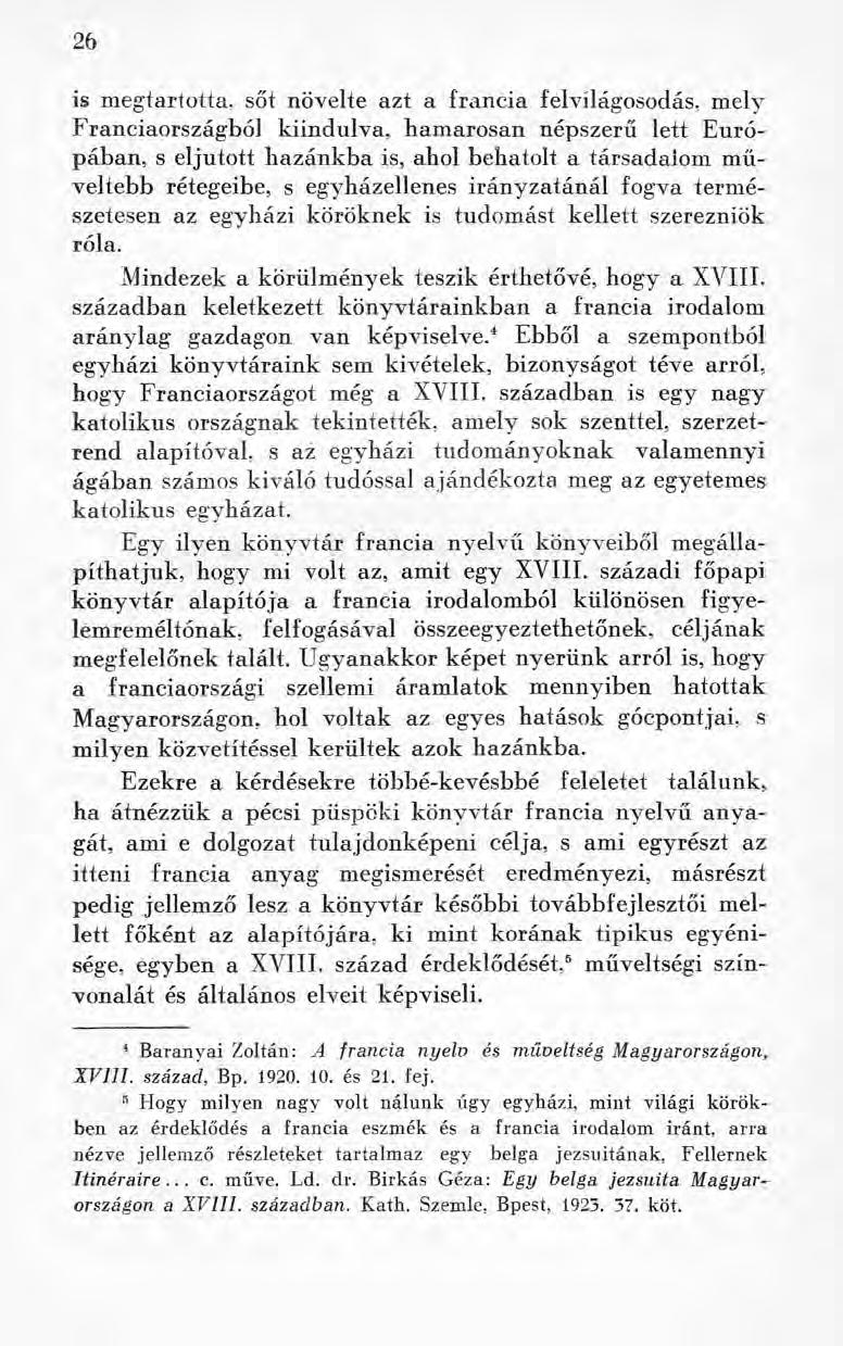 26 is megtartotta, sőt növelte azt a francia felvilágosodás, mely Franciaországból kiindulva, hamarosan népszerű lett Európában, s eljutott hazánkba is, ahol behatolt a társadalom műveltebb