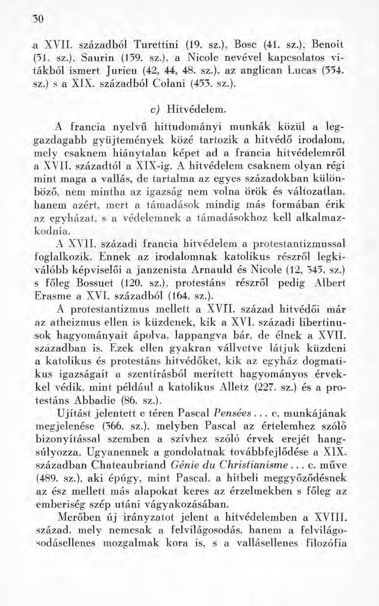 30 a XVII. százaclbói Turettini (19. sz.), Bosc (41. sz.), Benoît (51. sz.), Saurin (159. sz.), a Nicole nevével kapcsolatos vitákból ismert Jurieu (42, 44, 48. sz.), az anglican Lucas (554. sz.) s a XIX.