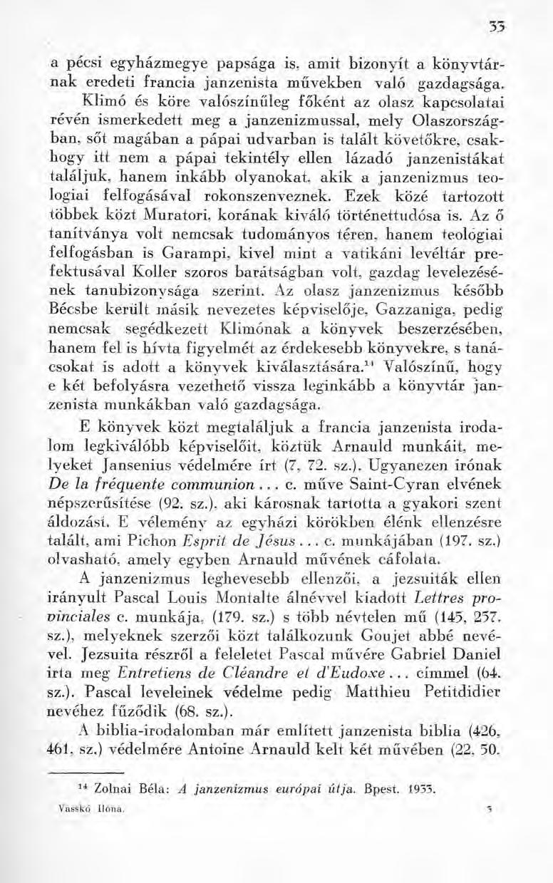 a pécsi egyházmegye papsága is, amit bizonyít a könyvtárnak eredeti francia janzenista művekben való gazdagsága.