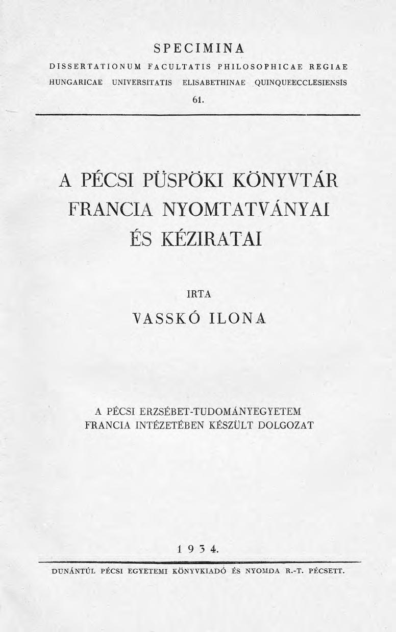 SPECIMINA DISSERTATIONUM FACULTATIS PHILOSOPHICAE REGIAE HUNGARICAE UNIVERSITATIS ELISABETHIN AE QUINQUEECCLESIENSÎS 6 1.