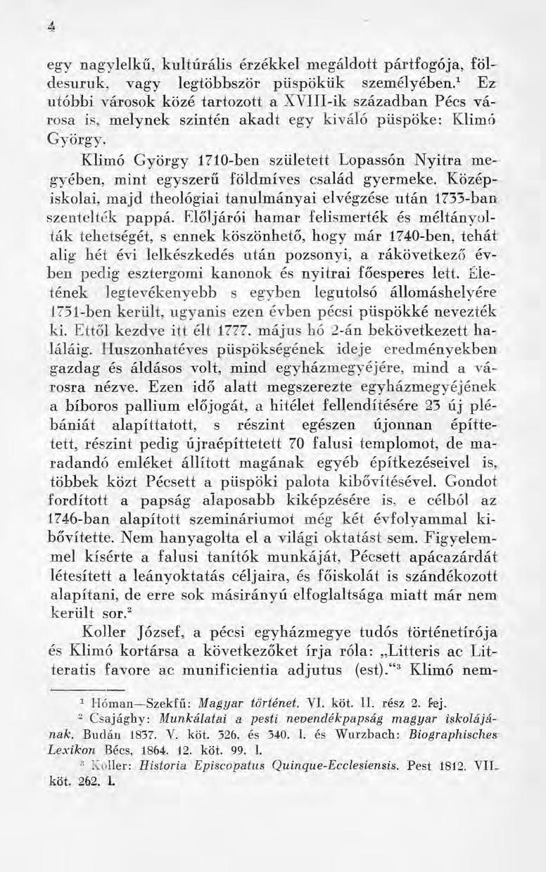 4 egy nagylelkű, kulturális érzékkel megáldott pártfogója, földesuruk, vagy legtöbbször püspökük személyében.