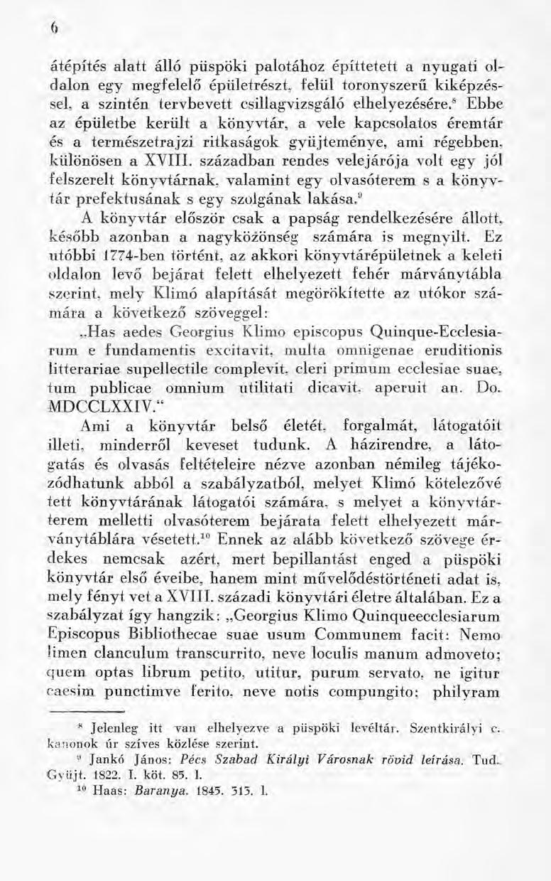 6 átépítés alatt álló püspöki palotához építtetett a nyugati oldalon egy megfelelő épületrészt, felül toronyszerű kiképzéssel, a szintén tervbevett csillagvizsgáló elhelyezésére.