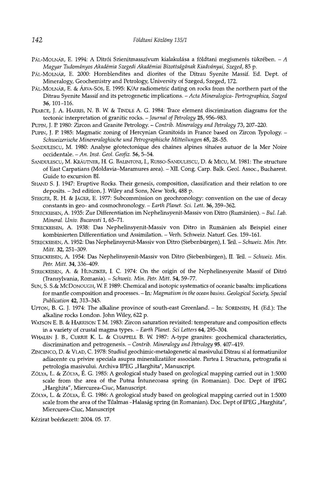 242 Földtani Közlöny 135/1 PÁL-MOLNÁR, E. 1994: A Ditrói Szienitmasszívum kialakulása a földtani megismerés tükrében.