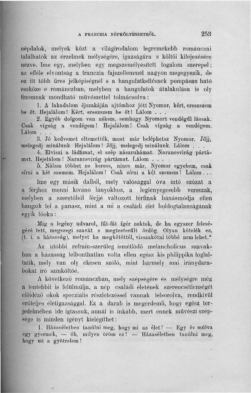 A FRANCZIA NÉPKÖLTÉSZETRŐL. 253 népdalok, melyek közt a világirodalom legremekebb románczai találhatók az érzelmek mélységére, igazságára s költői kifejezésére nézve.