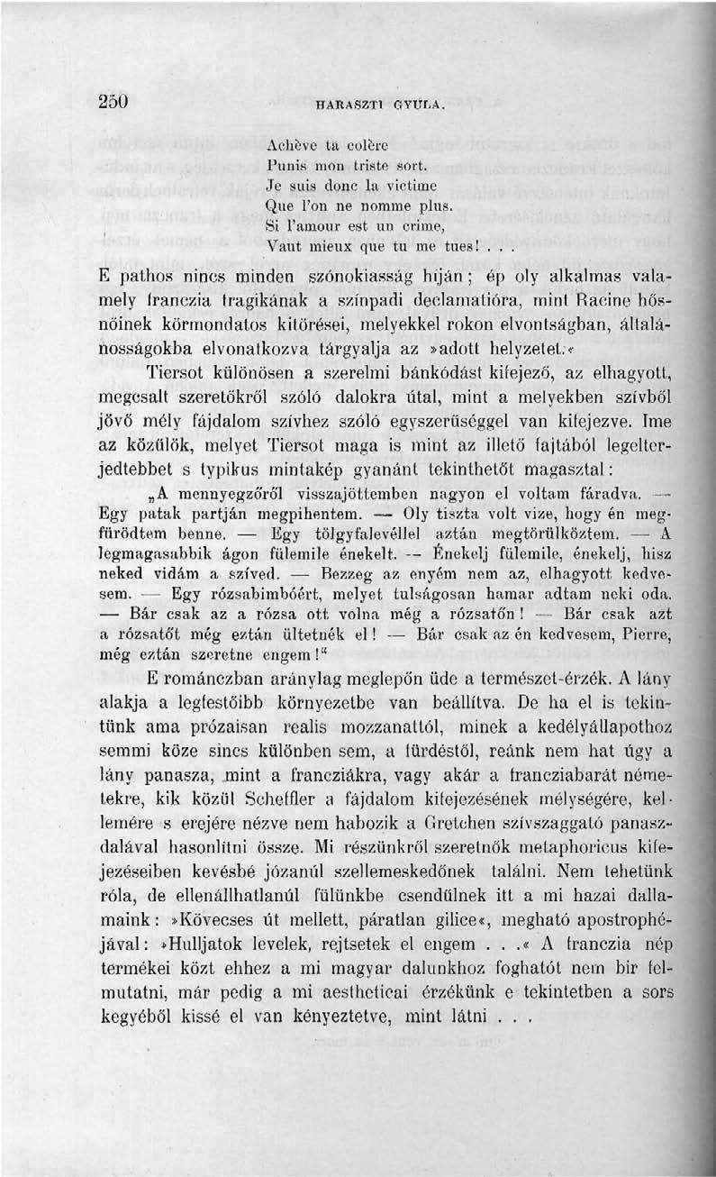 250 HARASZTI GYULA. Acheve ta colere Punis mon triste sort. Je suis dono la vietime Que l'on ne nomme plus. Si l'amour est un crime, Vaut mieux que tu me tues!