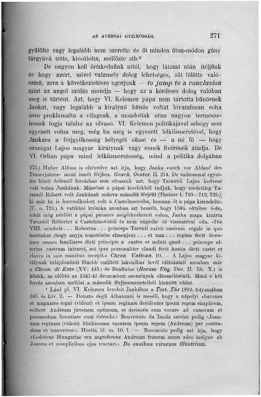 AZ AVKRSAI GYILKOSSÁG. 271 gyűlölte vagy legalább nem szerette és őt minden úton-módon gúny tárgyává tette, kicsúfolta, mellőzte stb.