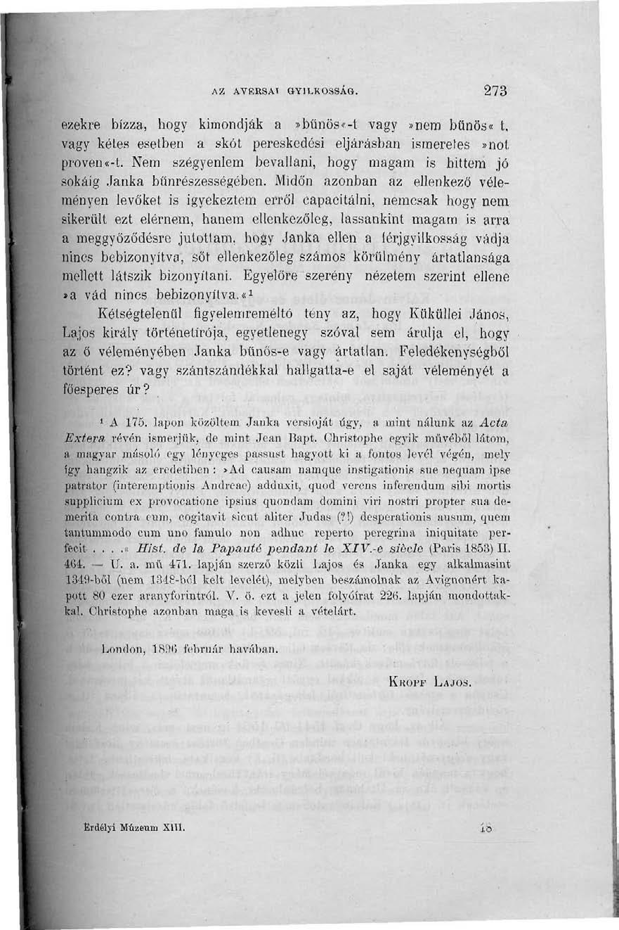 AZ AVERSAT GYILKOSSÁG. 273 ezekre bízza, hogy kimondják a»bűnös«-t vagy»nem bűnös«t, vagy kétes esetben a skót pereskedési eljárásban ismeretes»not proven«-t.