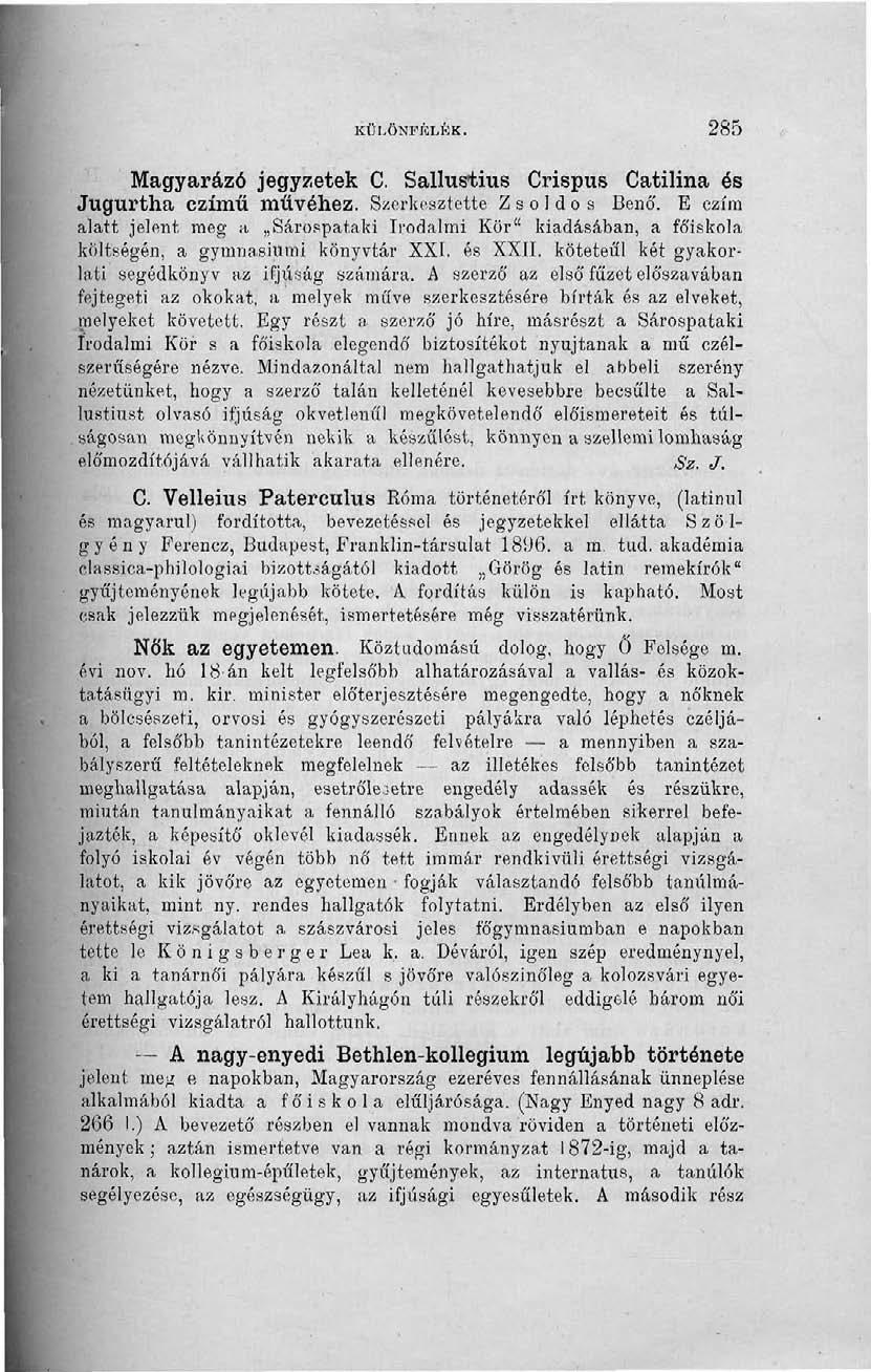 KÜLÖNFÉLÉK. 285 Magyarázó jegyzetek C. Sallustius Crispus Catilina és Jugurtha czímű művéhez. Szerkesztette Zsoldos Benő.