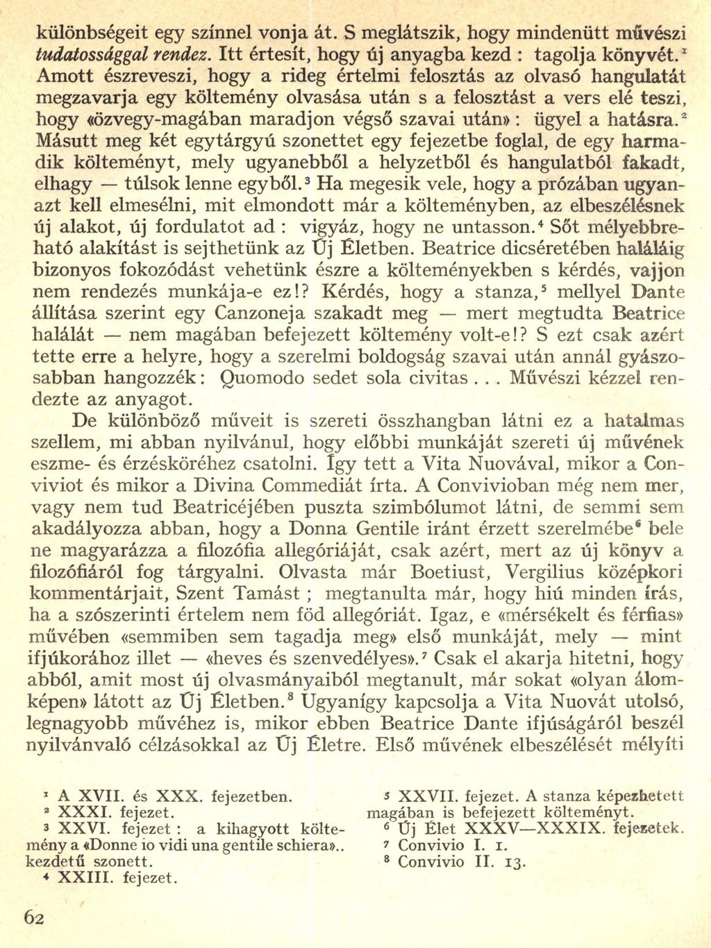 különbségeit egy színnel vonja át. S meglátszik, hogy mindenütt művészi tudatossággal rendez. Itt értesít, hogy új anyagba kezd : tagolja könyvét.