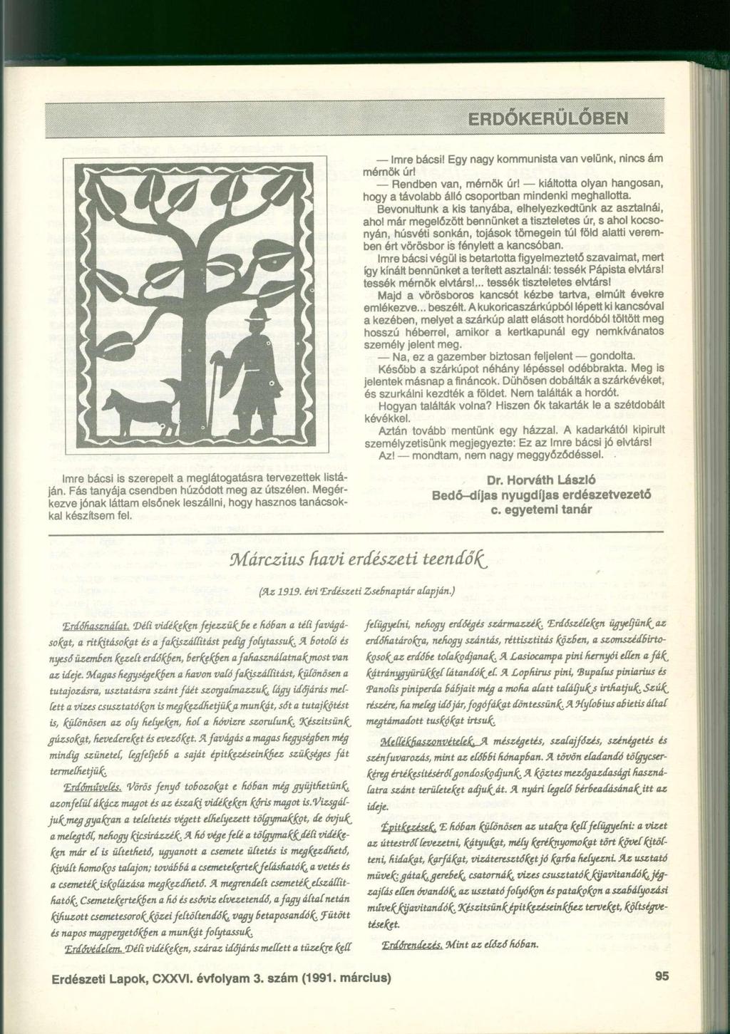 Imre bácsi! Egy nagy kommunista van velünk, nincs ám mérnök úri Rendben van, mérnök úri kiáltotta olyan hangosan, hogy a távolabb álló csoportban mindenki meghallotta.