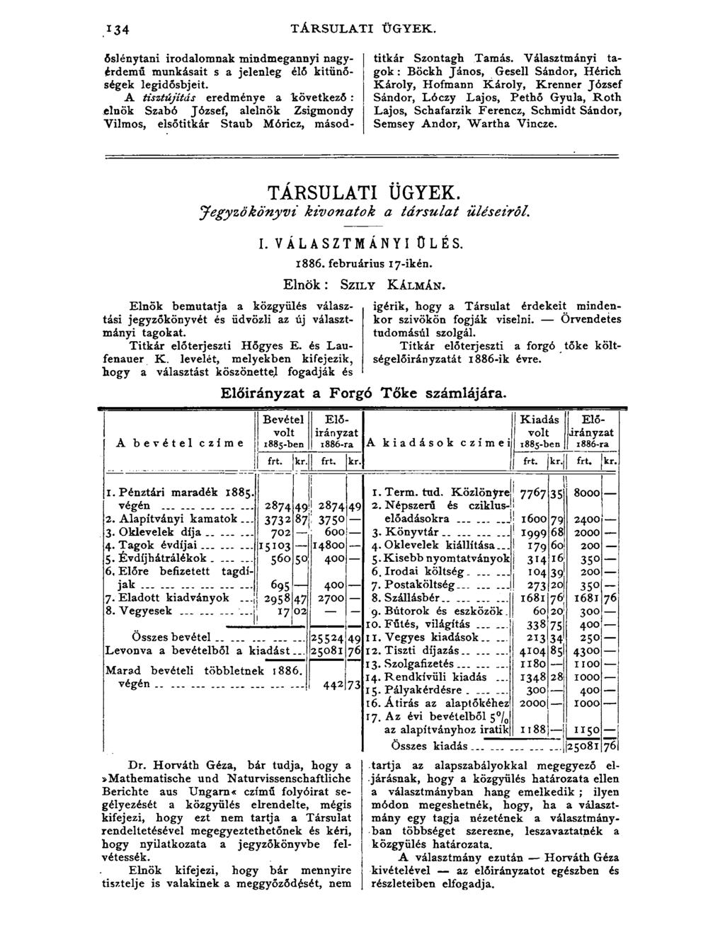 I34 TÁRSULATI ÜGYEK. őslénytani irodalomnak mindmegannyi nagyérdemű munkásait s a jelenleg élő kitűnőségek legidősbjeit.