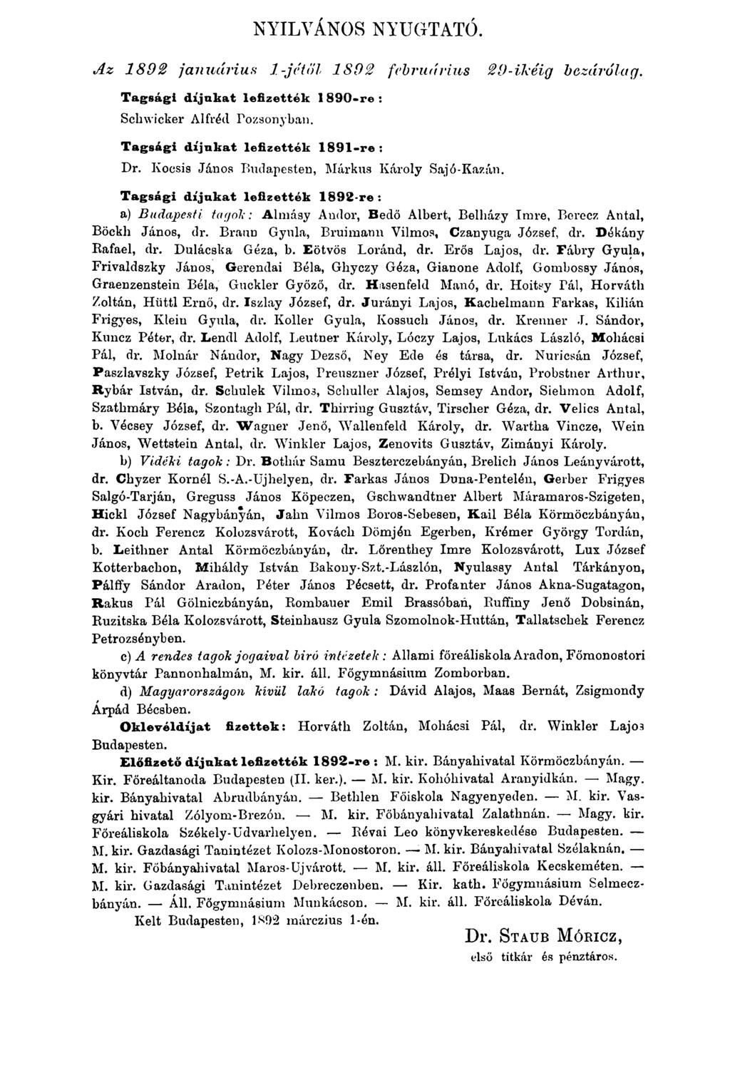 NYILVÁNOS NYUGTATÓ. Az 1892 januárius l-jctöl ISO2 februárius Tagsági díjakat lefizették 1 890-re : Schwicker Alfréd Pozsonyban. 20-iK'éig bezárólag. Tagsági díjukat lefizették 1891«re : Dr.