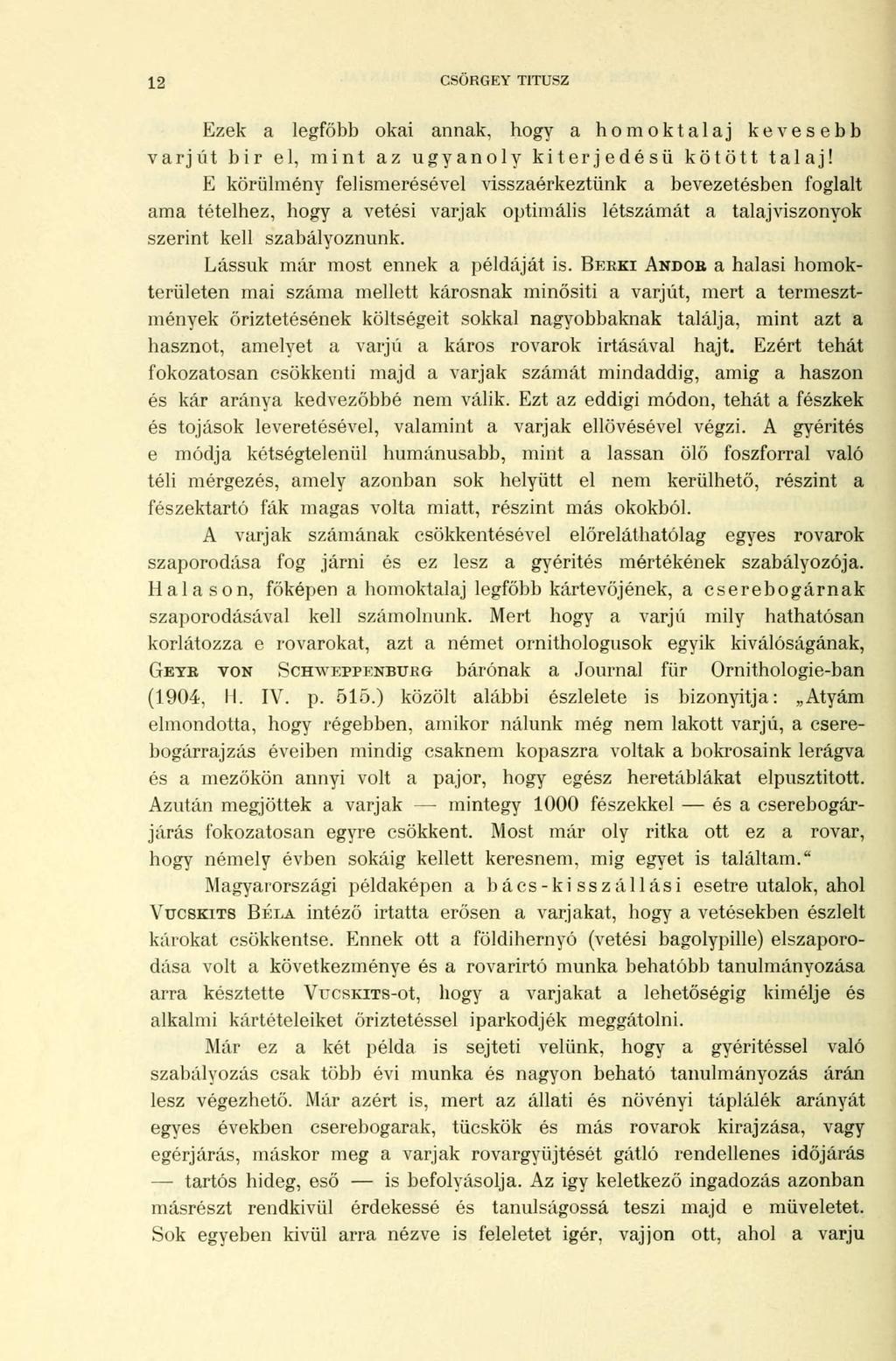 12 CSÖRGEY TITUSZ Ezek a legfőbb okai annak, hogy a homoktalaj kevesebb varjút bir el, mint az ugyanoly kiterjedésű kötött talaj!