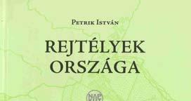 Petrik István : Rejtélyek országa Szerző: Petrik István Cím: Rejtélyek országa Kiadó: Cédrus Művészeti Alapítvány Napkút Kiadó Kiadás éve: 2008.