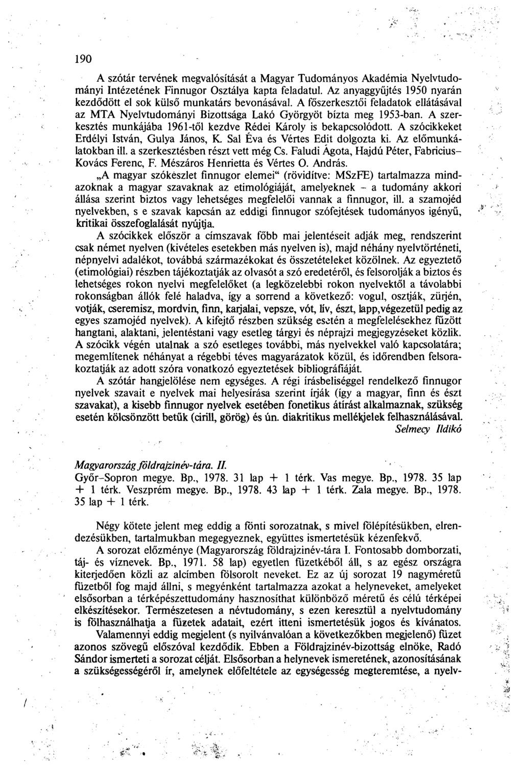 190 A szótár tervének megvalósítását a Magyar Tudományos Akadémia Nyelvtudományi Intézetének Finnugor Osztálya kapta feladatul.