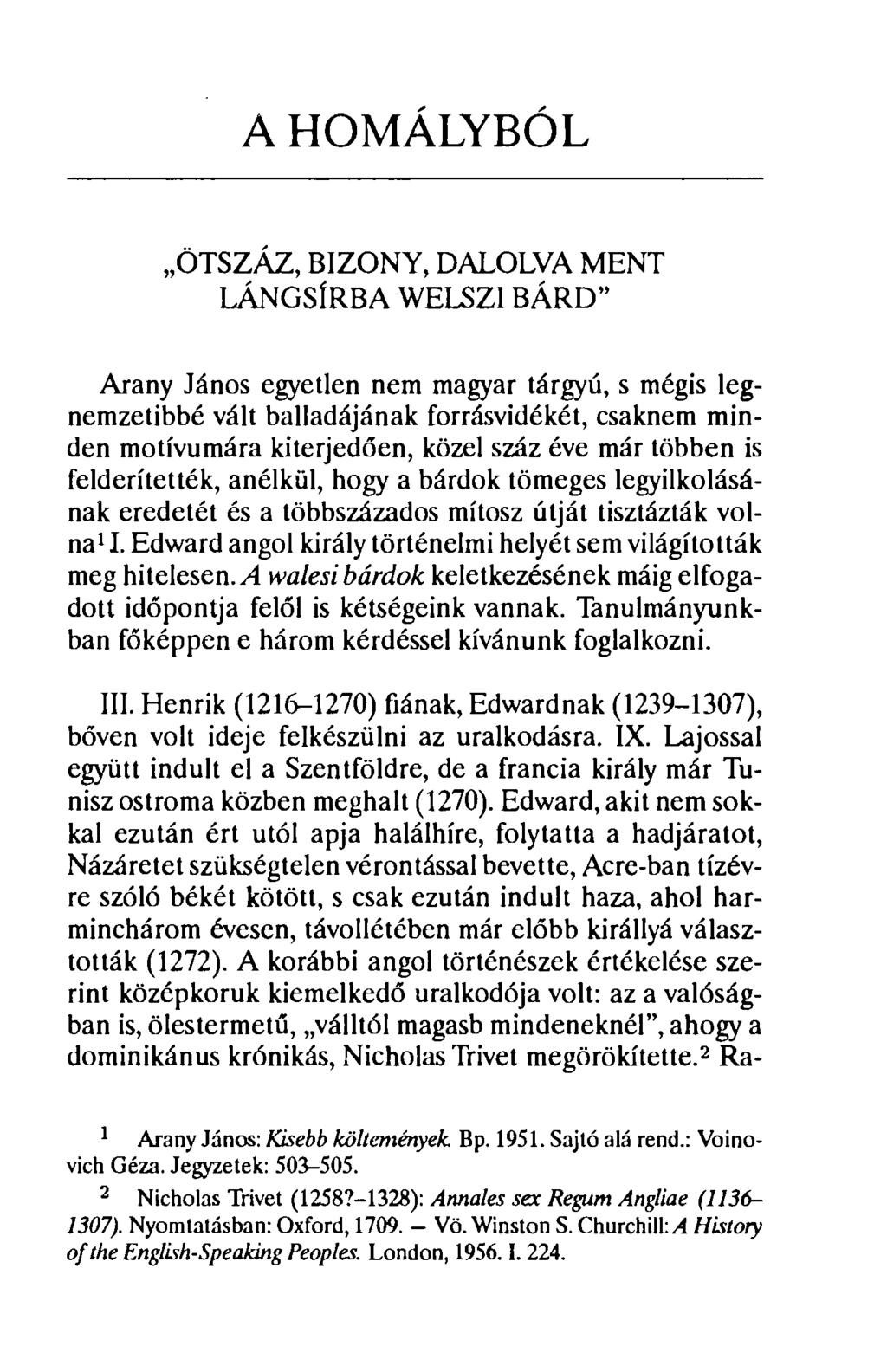 A HOMÁLYBÓL ÖTSZÁZ, BIZONY, DALOLVA MENT LÁNGSÍRBA WELSZI BÁRD" Arany János egyetlen nem magyar tárgyú, s mégis legnemzetibbé vált balladájának forrásvidékét, csaknem minden motívumára kiterjedően,