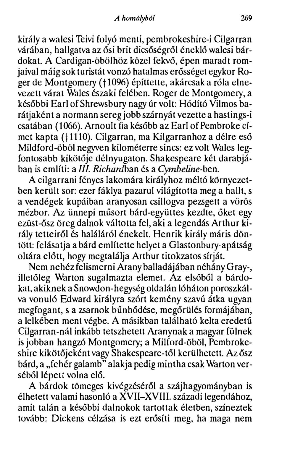 A homályból 269 király a walesi Teivi folyó menti, pembrokeshire-i Cilgarran várában, hallgatva az ősi brit dicsőségről éneklő walesi bárdokat.