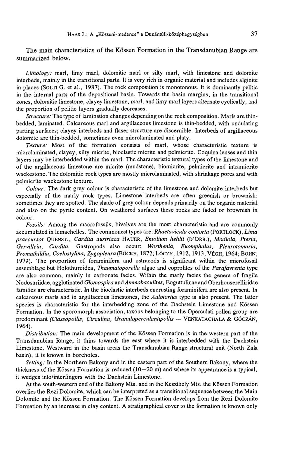 HAAS J.: A Kösseni-medence" a Dunántúli-középhegységben 37 The main characteristics of the Kossen Formation in the Transdanubian Range are summarized below.