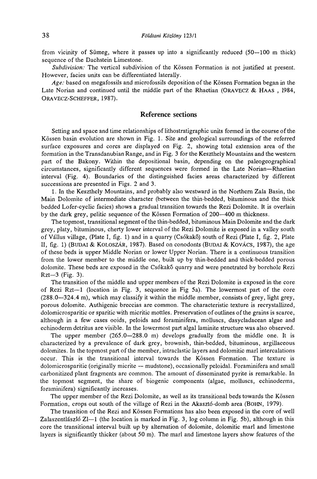 38 Földtani Közlöny 123/1 from vicinity of Sümeg, where it passes up into a significantly reduced (50 100 m thick) sequence of the Dachstein Limestone.