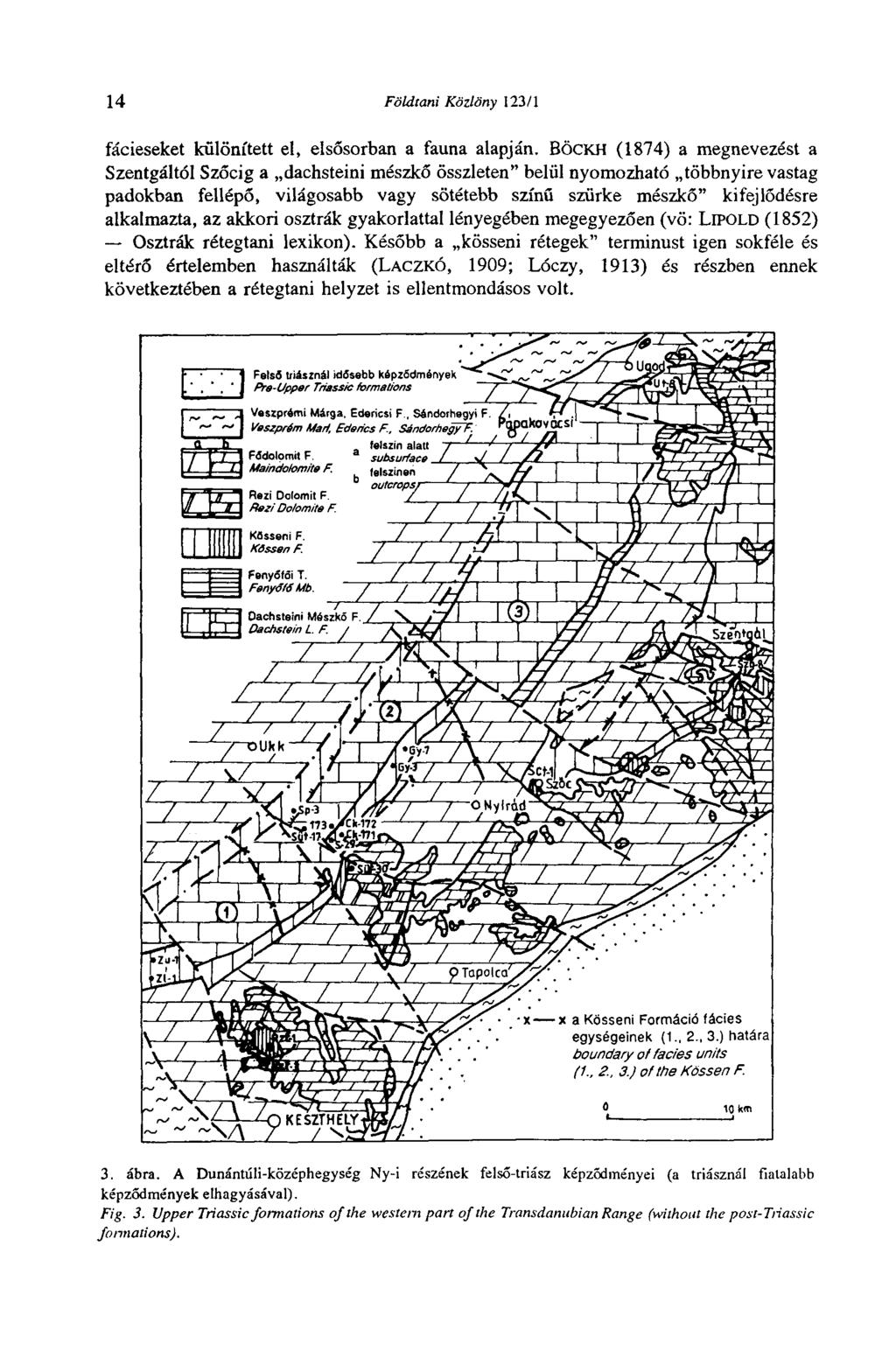 14 Földtani Közlöny 123/1 fácieseket különített el, elsősorban a fauna alapján.