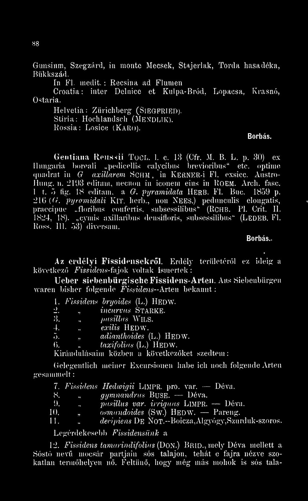 Köss. 111. 53) diversam.. Az erdélyi Fissidensekrl. Erdély területérl ez ideig a következ Fissidens-fajok voltak ismertek Ueber siebenbiirgischefissidens-arten.