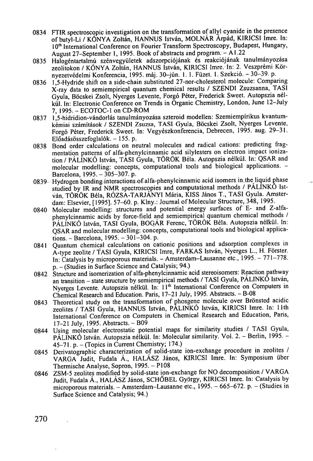 0834 FTIR spectroscopic investigation on the transformation of allyl cyanide in the presence of butyl-li / KÓNYA Zoltán, HANNUS István, MOLNÁR Árpád, KIRICSI Imre.