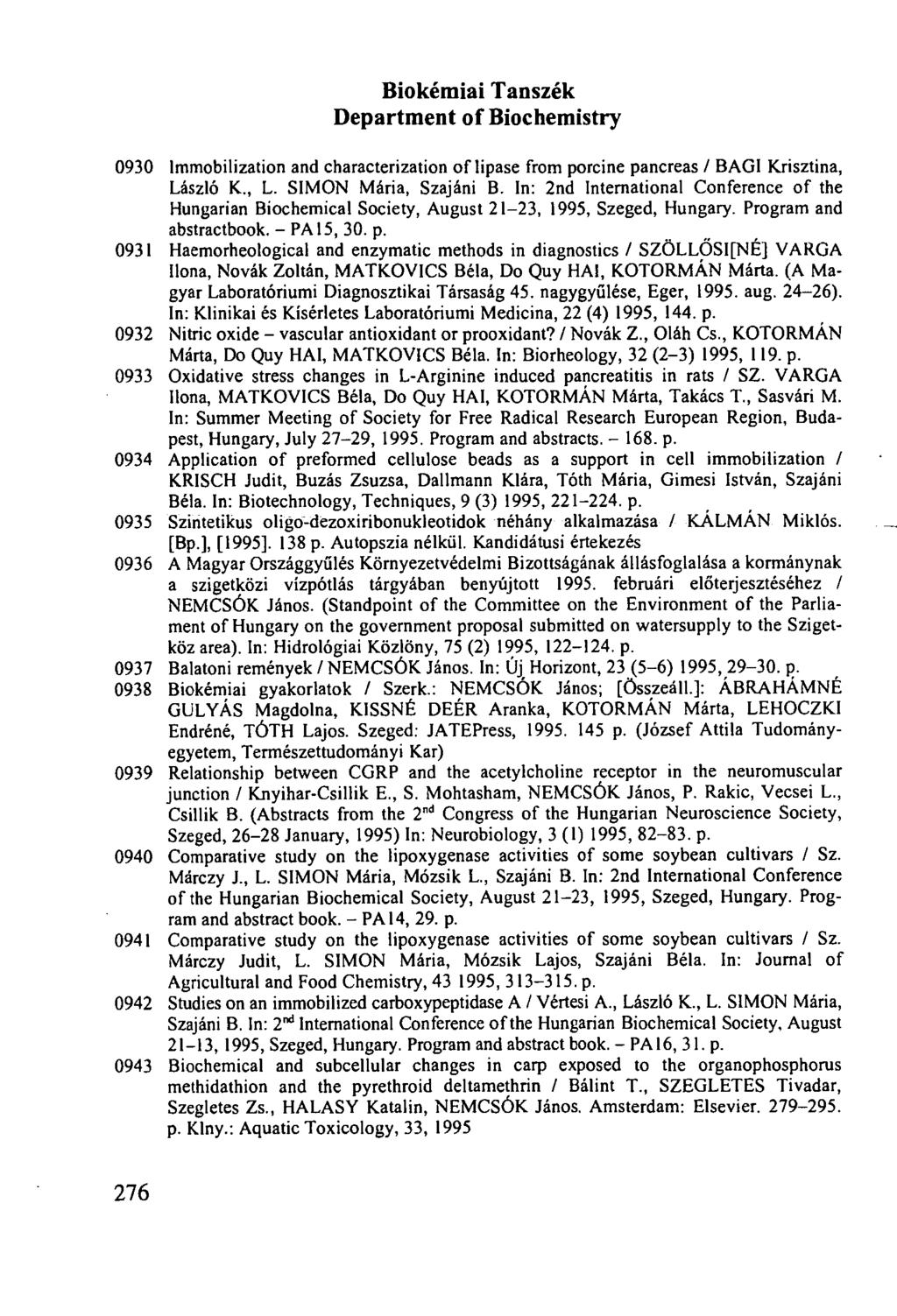 Biokémiai Tanszék Department of Biochemistry 0930 lmmobilization and characterization of lipase from porcine pancreas / BAGI Krisztina, László K., L. SIMON Mária, Szajáni B.