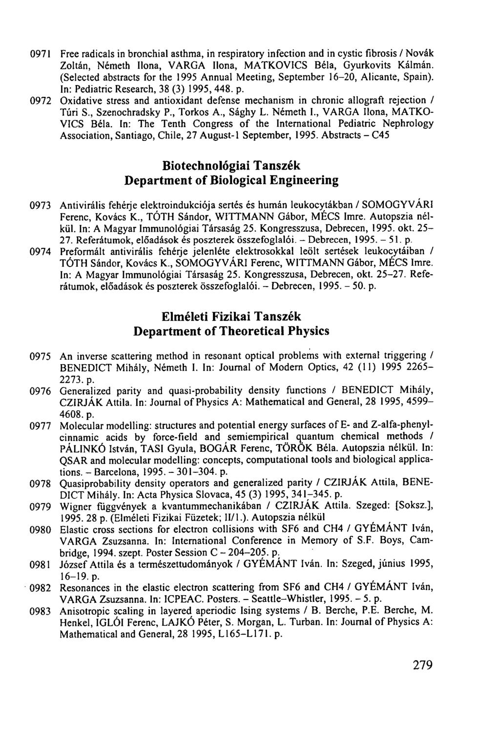 0971 Free radicals in bronchial asthma, in respiratory infection and in cystic fibrosis / Nóvák Zoltán, Németh Ilona, VARGA Ilona, MATKOVICS Béla, Gyurkovits Kálmán.