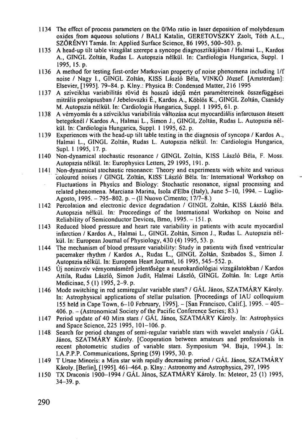 1134 The effect of process parameters on the 0/Mo ratio in laser deposition of molybdenum oxides from aqueous solutions / BALI Katalin, GERETOVSZKY Zsolt, Tóth A.L., SZÖRÉNYI Tamás.