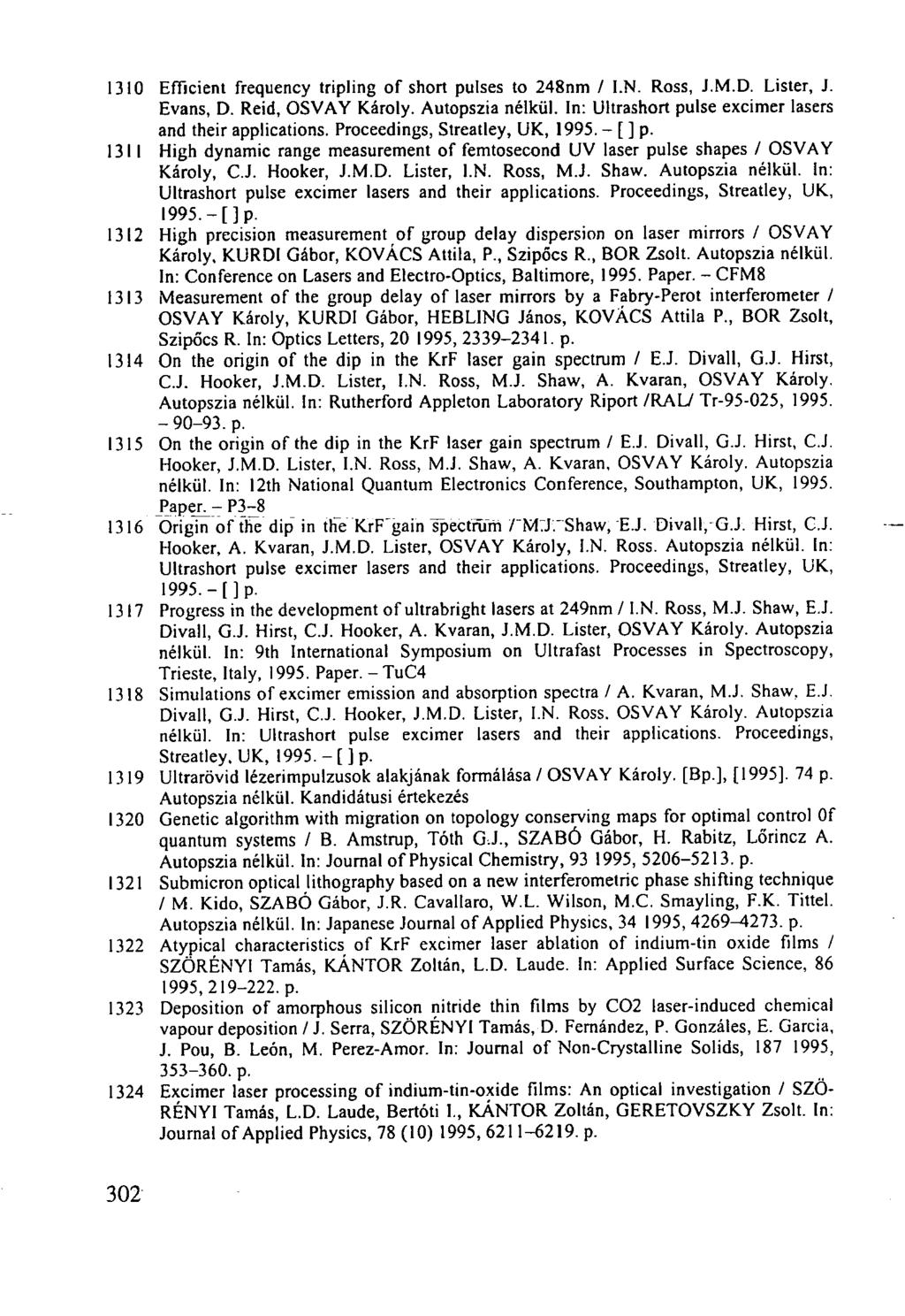 1310 Efficient frequency tripling of short pulses to 248nm / I.N. Ross, J.M.D. Lister, J. Evans, D. Reid, OSVAY Károly. Autopszia nélkül. In: Ultrashort pulse excimer lasers and their applications.