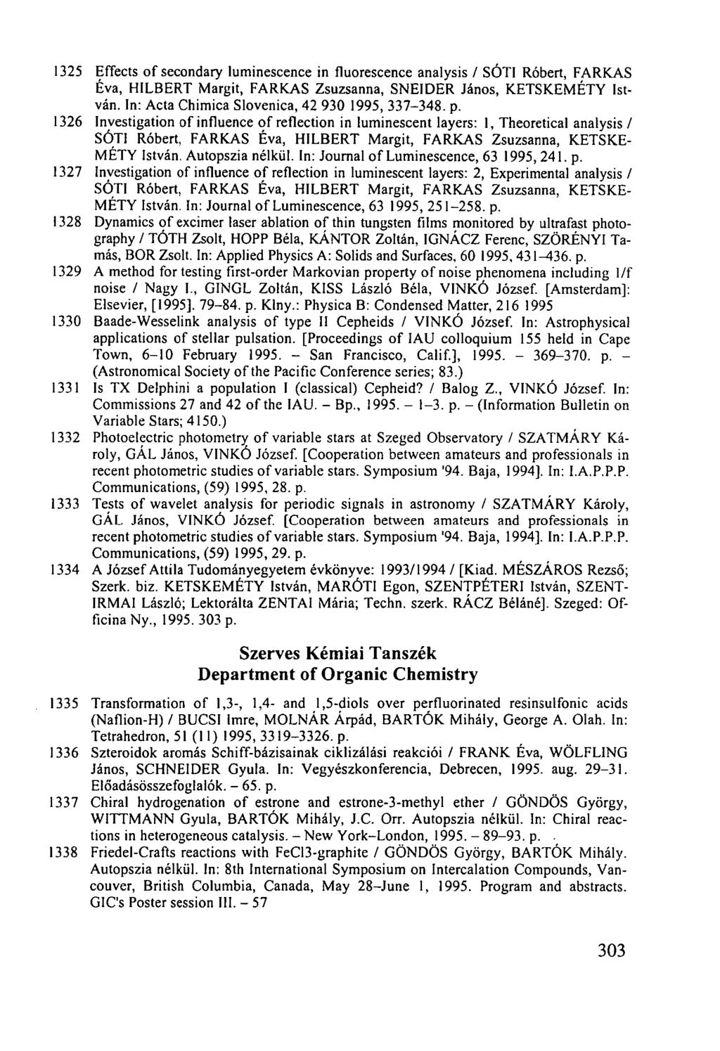 1325 Effects of secondary luminescence in fluorescence analysis / SÓTI Róbert, FARKAS Éva, HILBERT Margit, FARKAS Zsuzsanna, SNEIDER János, KETSKEMÉTY István.