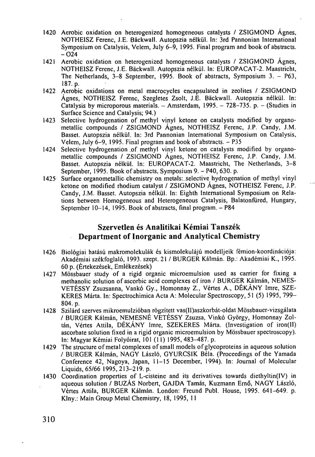 1420 Aerobic oxidation on heterogenized homogeneous catalysts / ZSIGMOND Ágnes, NOTHEISZ Ferenc, J.E. Backwall. Autopszia nélkül.