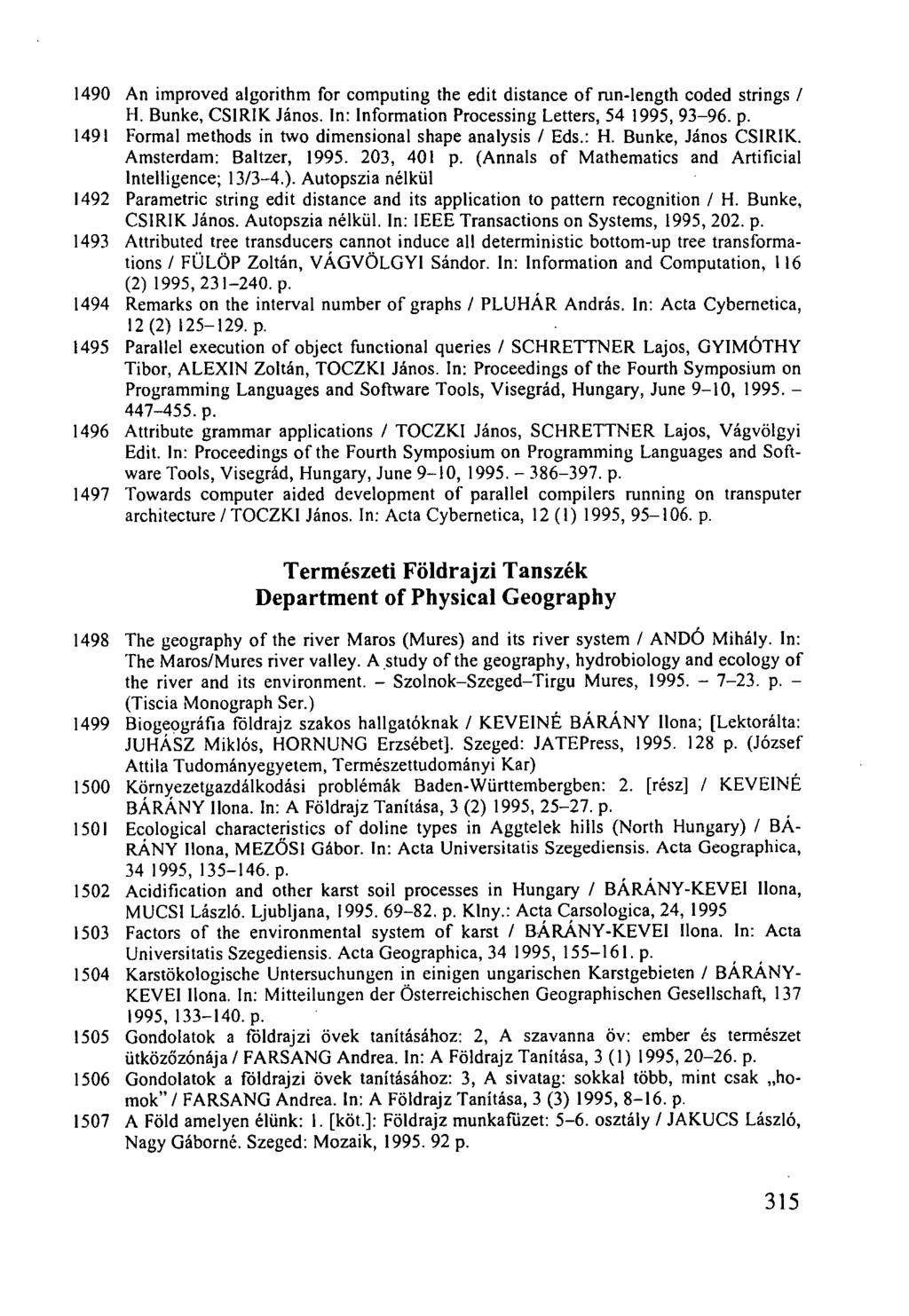 1490 An improved algorithm for computing the edit distance of run-length coded strings / H. Bunke, CSIRIK János. In: Information Processing Letters, 54 1995, 93-96. p.