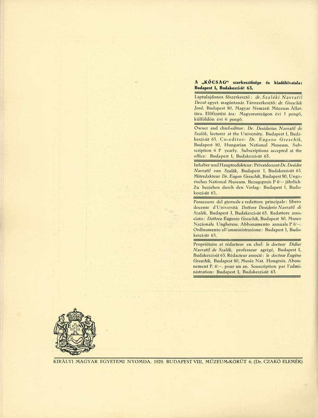 A KÓCSAG" szerkesztősége és kiadóhivatala: Budapest I, Budakesziiül 63. Laptulajdonos főszerkesztő: dr. Szalóki Navratil Dezső egyet, magántanár. Társszerkesztő: dr.