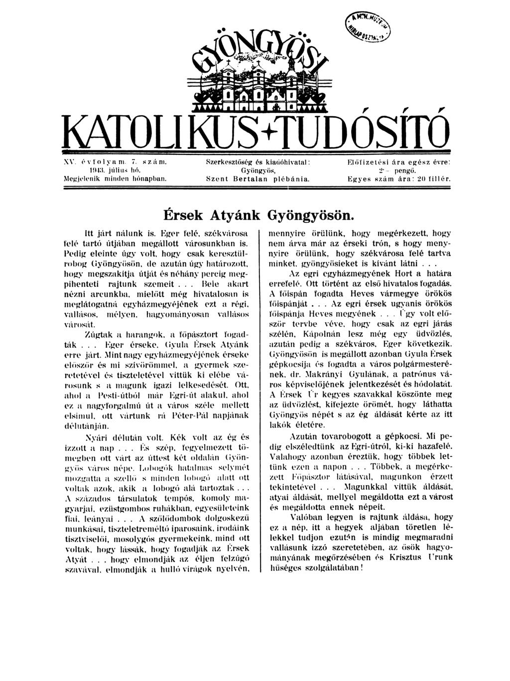 OLI KUS+TUDÓSÍTÓ X\'. í vroi~ am. i. HZIÍ.m. 1!1-1:1. jülius hó. l\lej.!.ielt nik minden hímapbun. Szerkesztöség és kiadóhivatal : GyiingyiiH, Sze n t Bertalan pl é b á n i a.