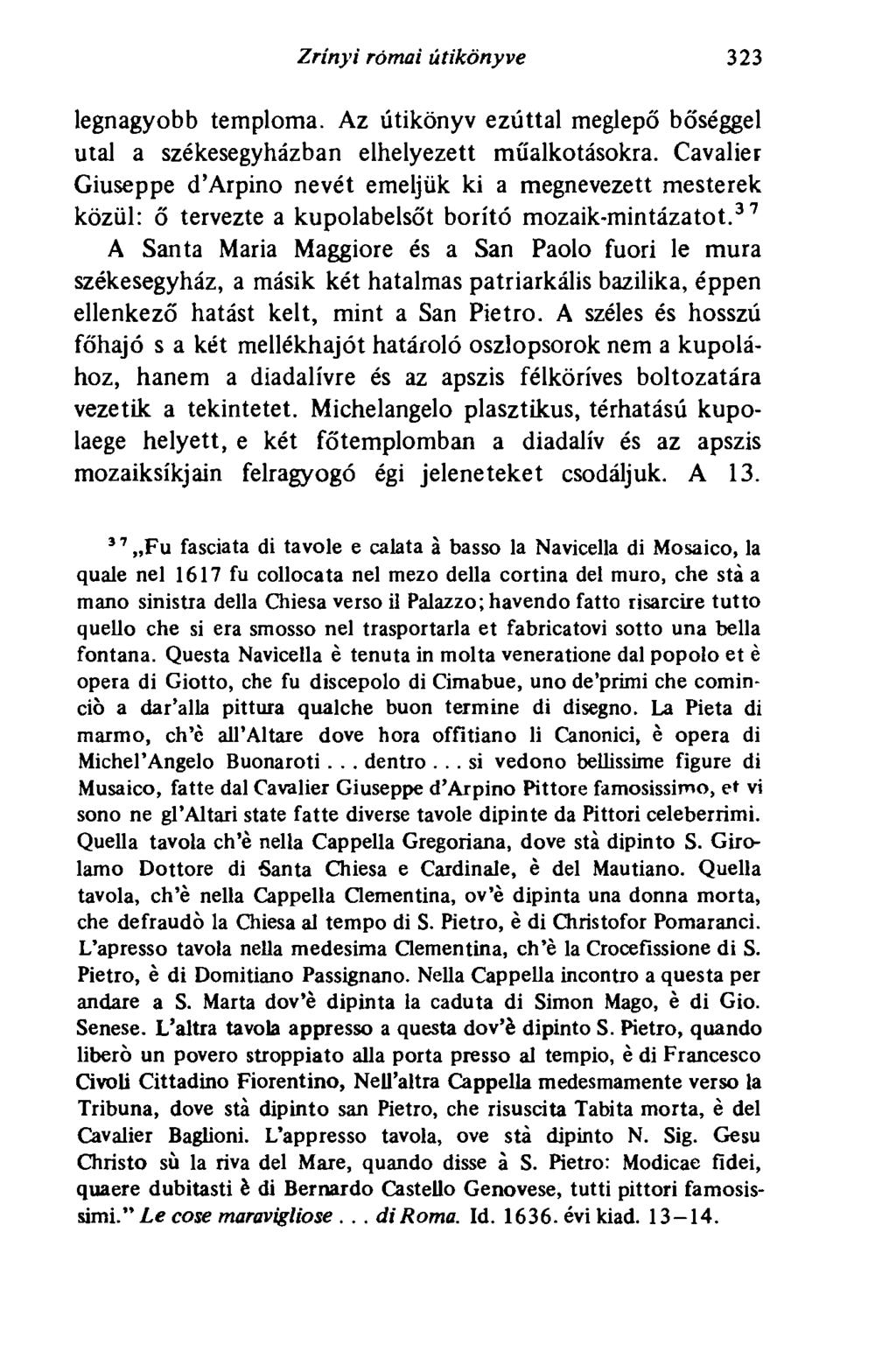 Zrínyi római útikönyve 323 legnagyobb temploma. Az útikönyv ezúttal meglepő bőséggel utal a székesegyházban elhelyezett műalkotásokra.