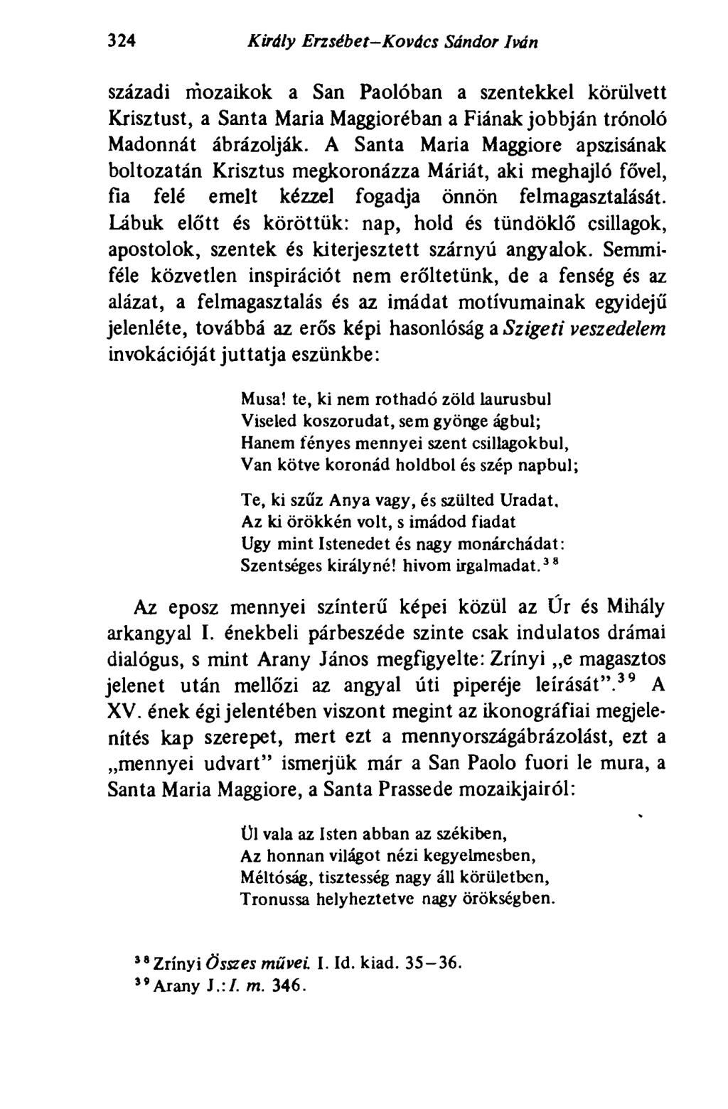 324 Király Erzsébet-Kovács Sándor Iván századi mozaikok a San Paolóban a szentekkel körülvett Krisztust, a Santa Maria Maggioréban a Fiának jobbján trónoló Madonnát ábrázolják.