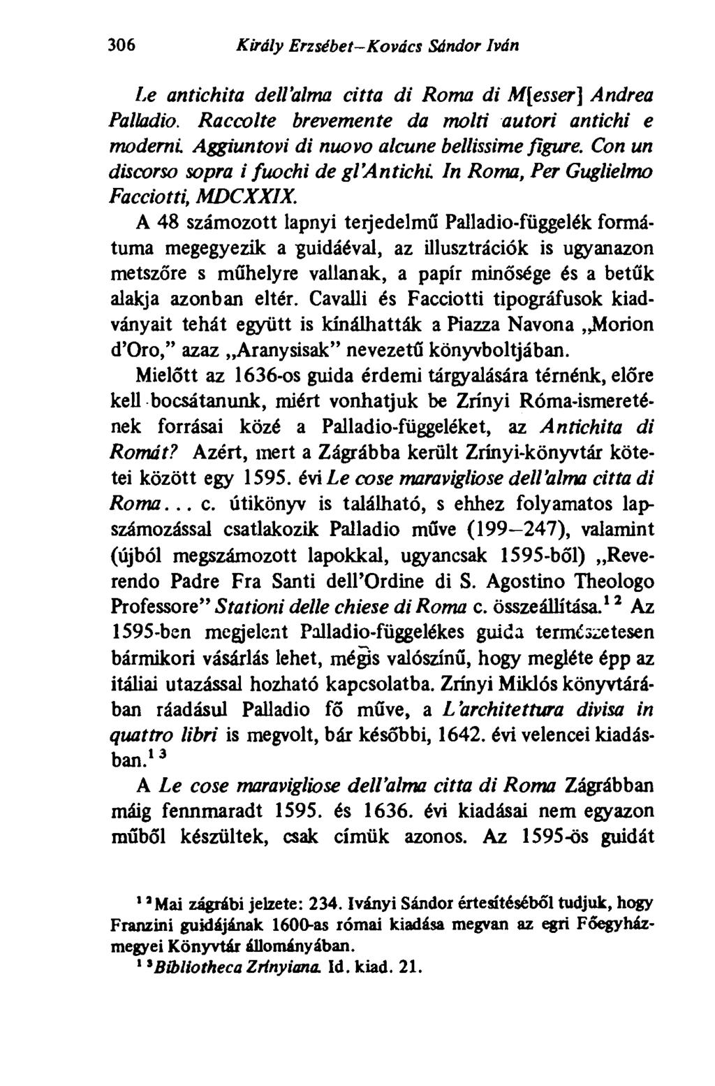 306 Király Erzsébet-Kovács Sándor Iván Le antichita dell'alrm citta di Roma di M[esser] Andrea Palladio. Raccolte brevemente da molti autori antichi e moderni.