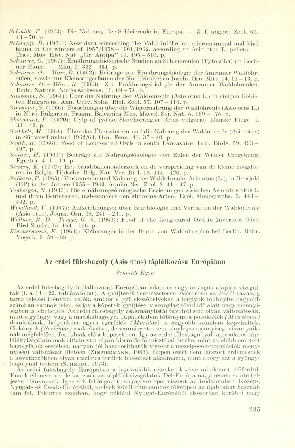 Schmidt, E. (1973): Die Nahrung der Schleiereule in Europa. Z. f. angew. Zool. GO. 43-70. p. Schnapp, B.