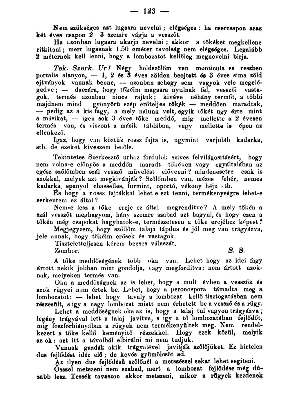 - ta3- N eru szükséges azt lugasra nevelni ; elégséges : ha csercsapon azaz két ~ves csapon 2-3 szemi e vágja a ve~szüt. Ha t.