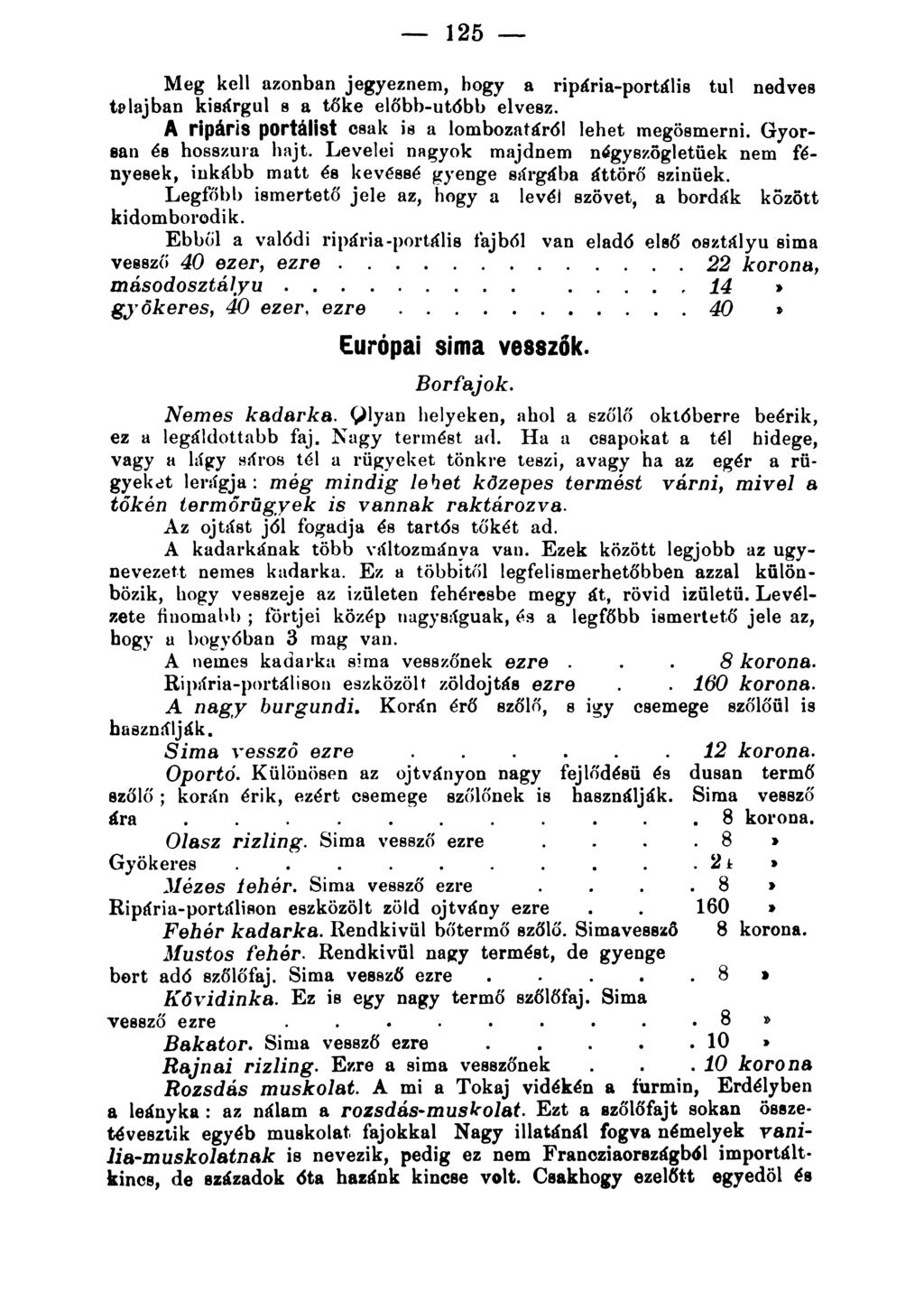 - 125- Meg kell azonban jegyeznem, hogy a ripária-portális tul nedves telajban kisárgul s a töke előbb-utóbb elvesz. A ripáris portálist csak is a lombozatáról lehet megösmerni.