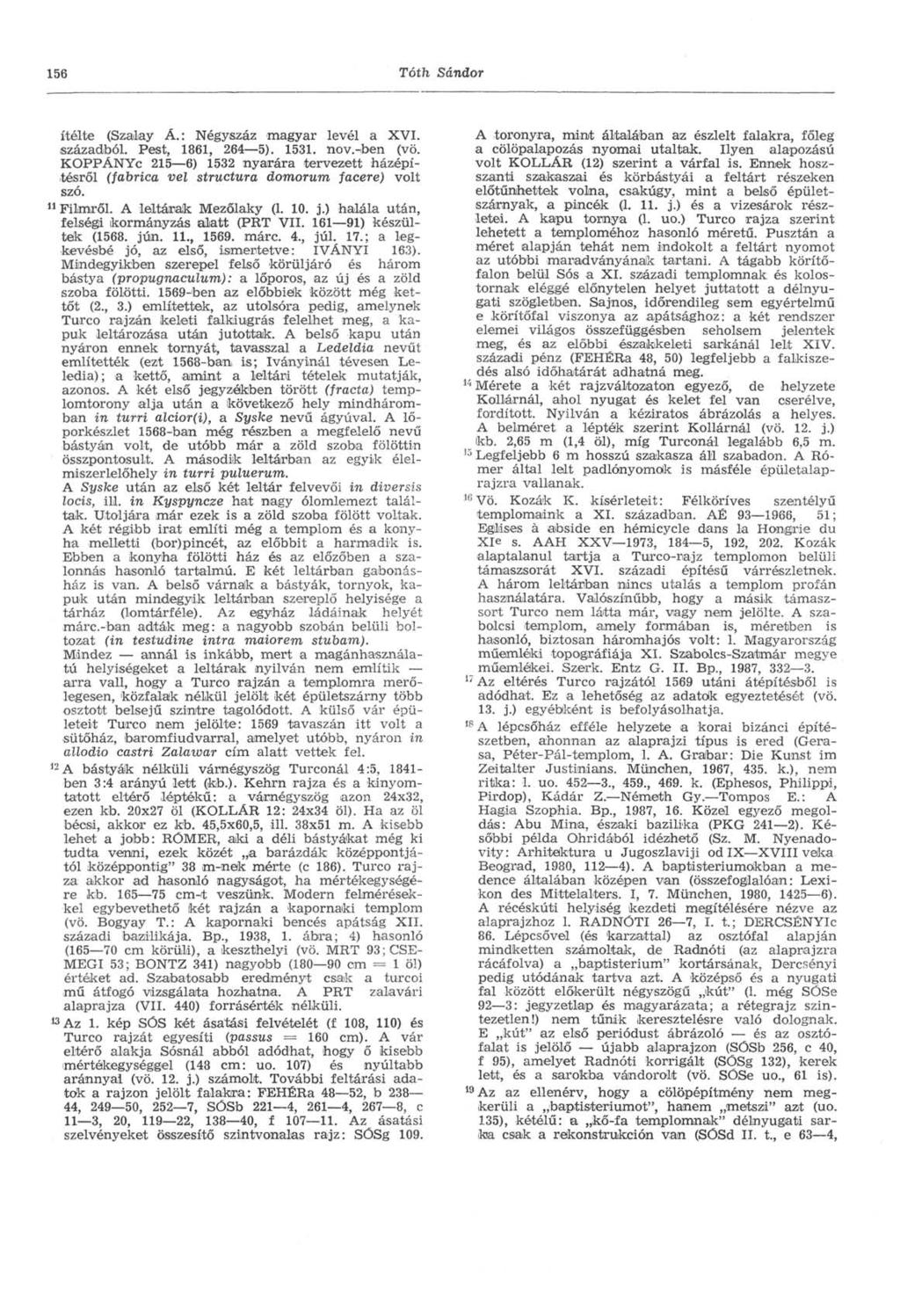 156 Tóth Sándor ítélte (Szalay Á.: Négyszáz magyar levél a XVI. századiból. Pest, 1861, 264 5). 1531. nov.-foen (vö.