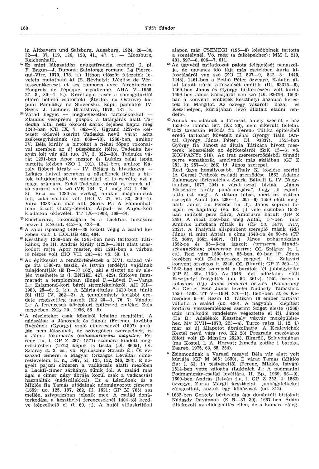 160 Tóth Sándor in Altbayern und Salzburg. Augsburg, 1924, 28 30, 32 4, 37, 119, 126, 128, 41., 47. t., Moosburg, Reichenhall). 57 Ez imint lábazatdísz nyugatfraneia eredetű (1. pl. F. Eygun J.